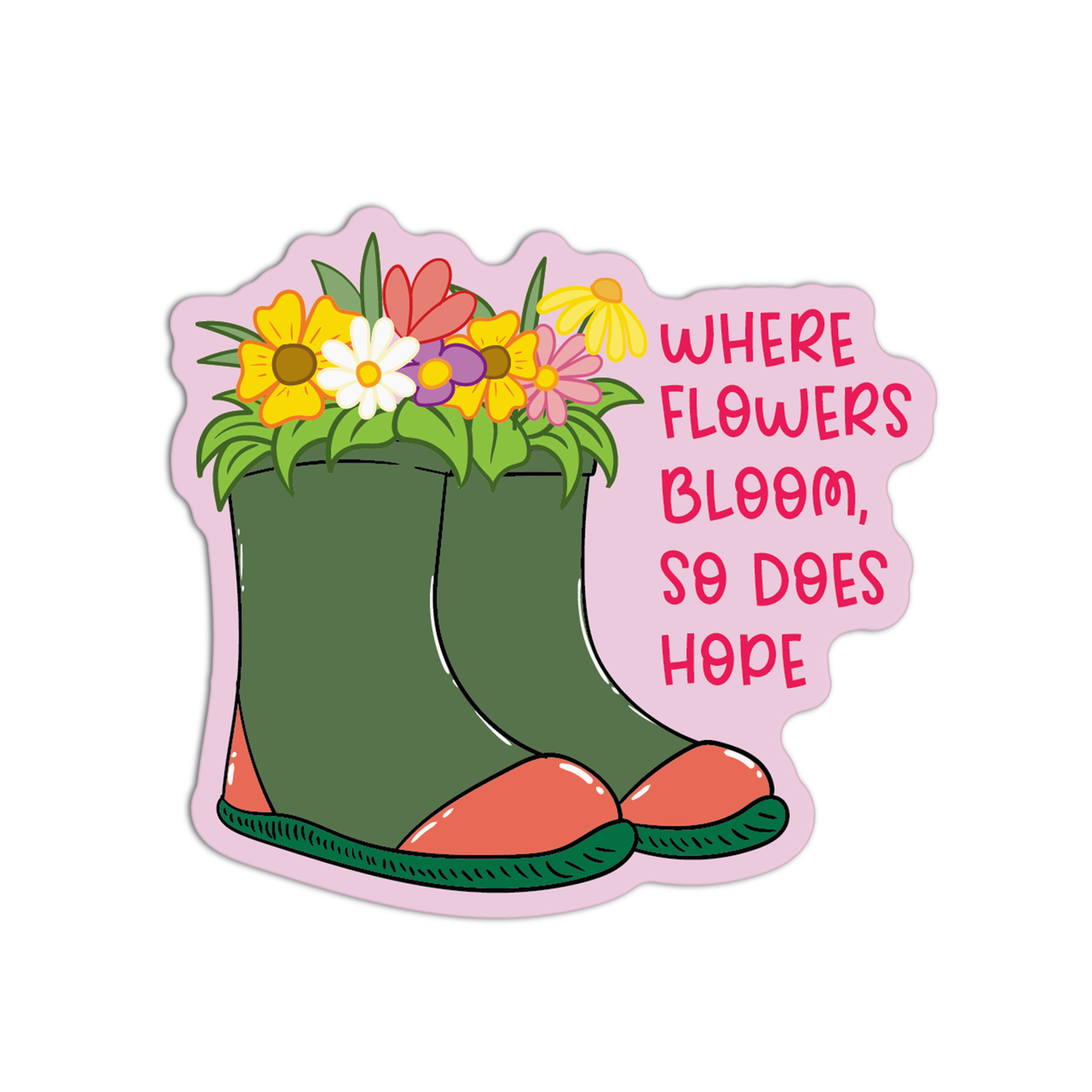 Where Flowers Bloom, So Does Hope Gardening Sticker