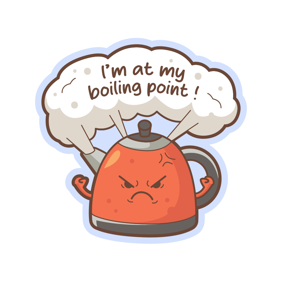 Cartoon kettle with steam and angry expression saying 'I'm at my boiling point!' on a white background