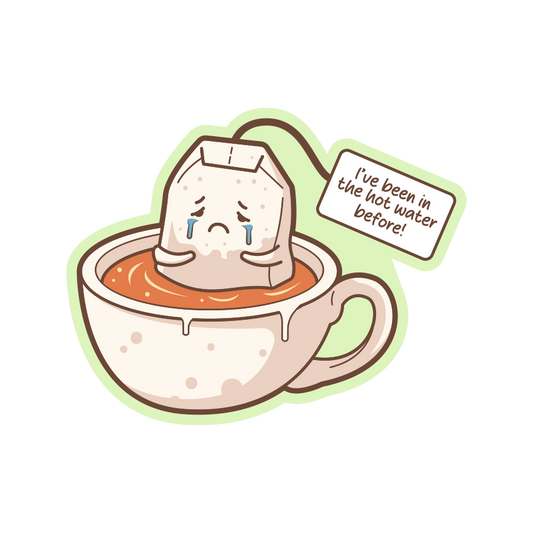 Cartoon tea bag in a cup with a sad expression and text 'I've been in the hot water before!' on a white background.