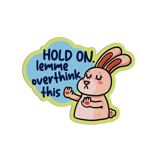 Cartoon rabbit with a speech bubble saying 'Hold on, lemme overthink this' on a white background