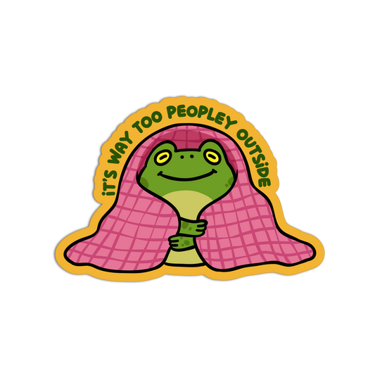 Sticker of a frog under a pink blanket with text 'it's way too peopley outside' on a white background