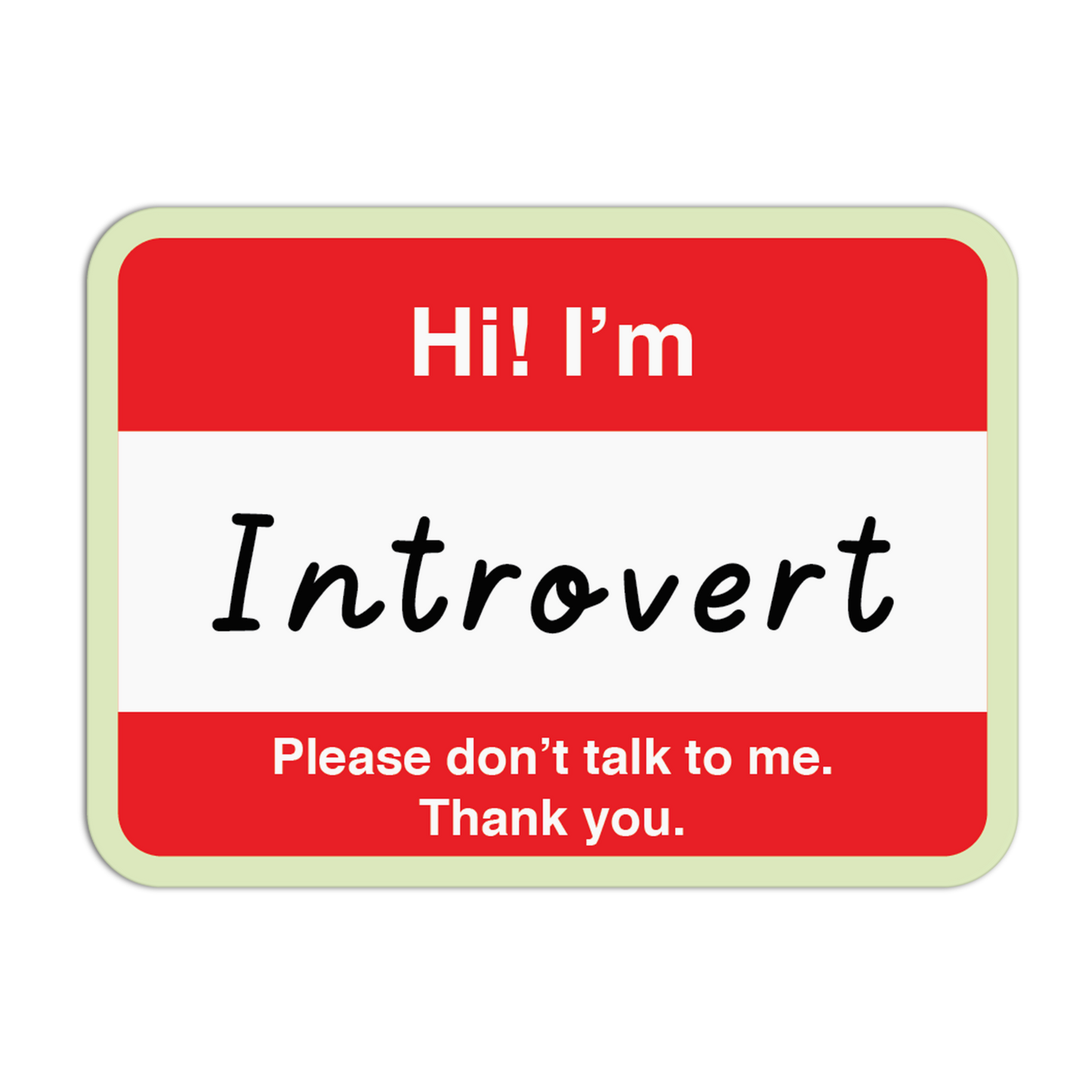 Name tag with text 'Hi! I'm Introvert Please don't talk to me. Thank you.' on a white background