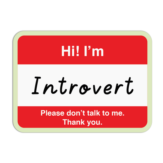 Name tag with text 'Hi! I'm Introvert Please don't talk to me. Thank you.' on a white background