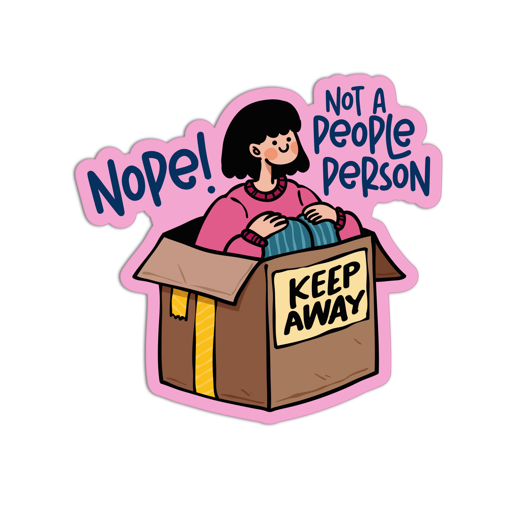 Illustration of a person inside a box with text 'Nope! Not a people person' and 'Keep Away'.