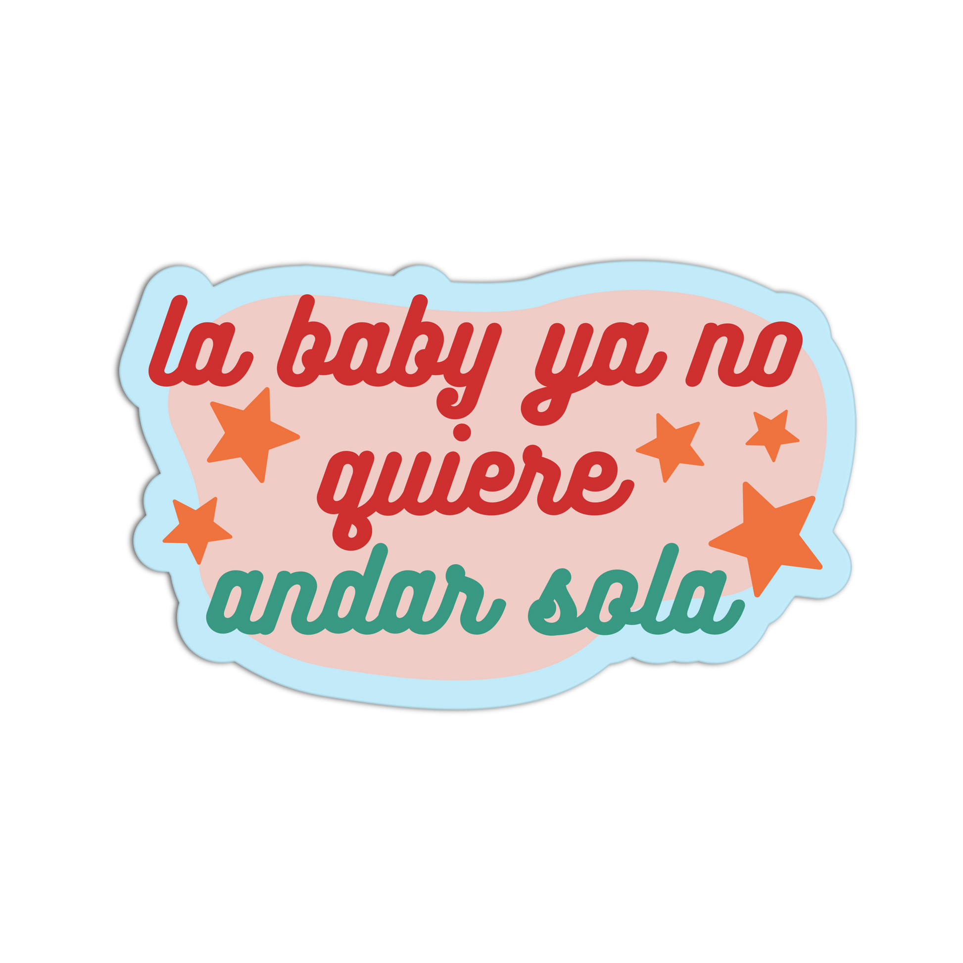 Sticker with Spanish text 'la baby ya no quiere andar sola' on a light pink background with stars.