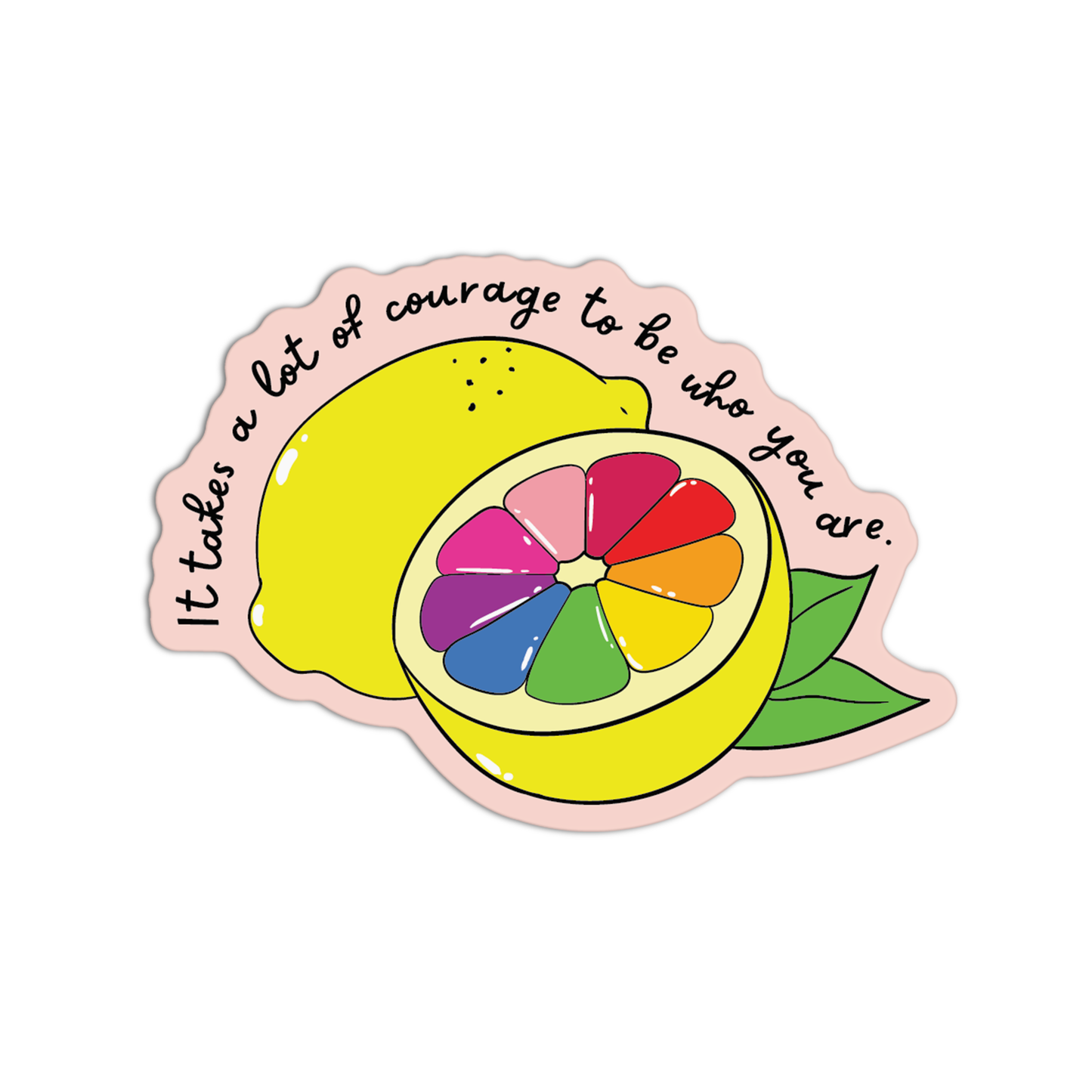 It Takes A Lot Of Courage To Be Who You Are LGBT Sticker