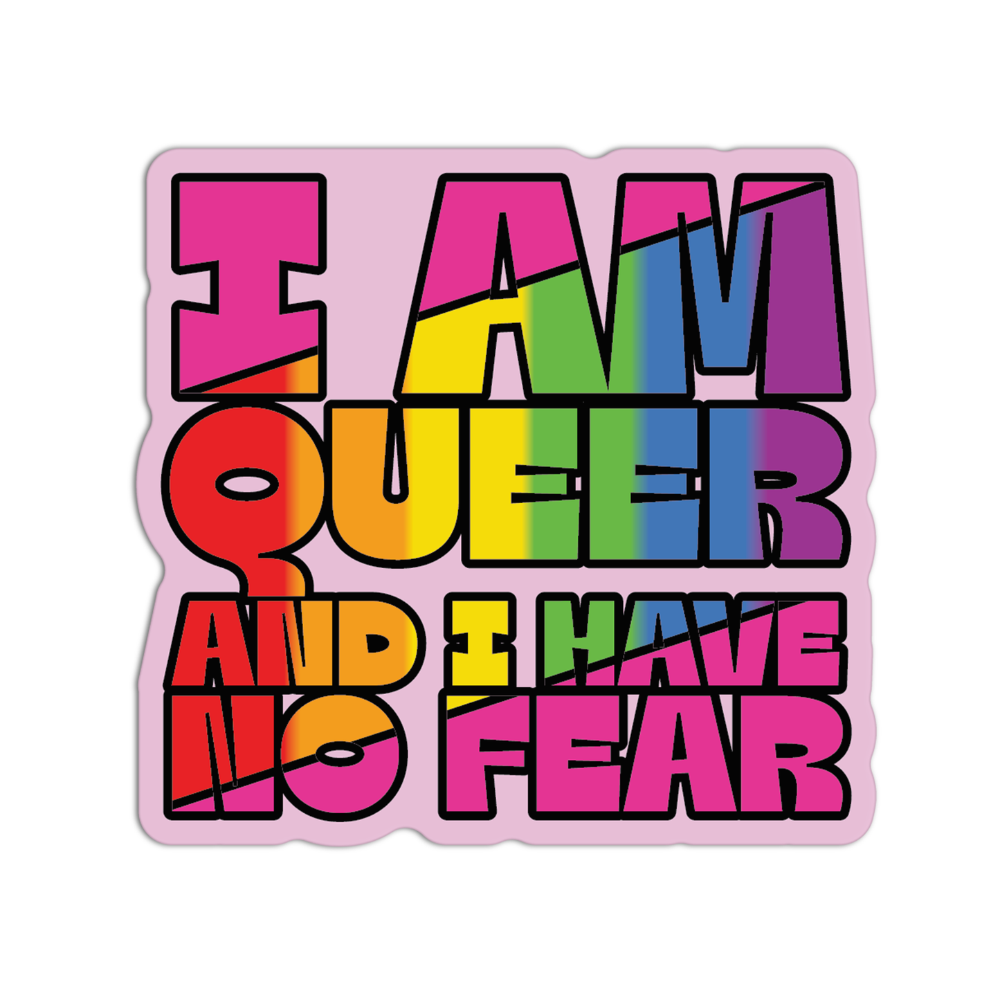 I Am Queer And I Have No Fear LGBT Sticker