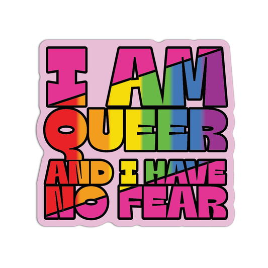 I Am Queer And I Have No Fear LGBT Sticker