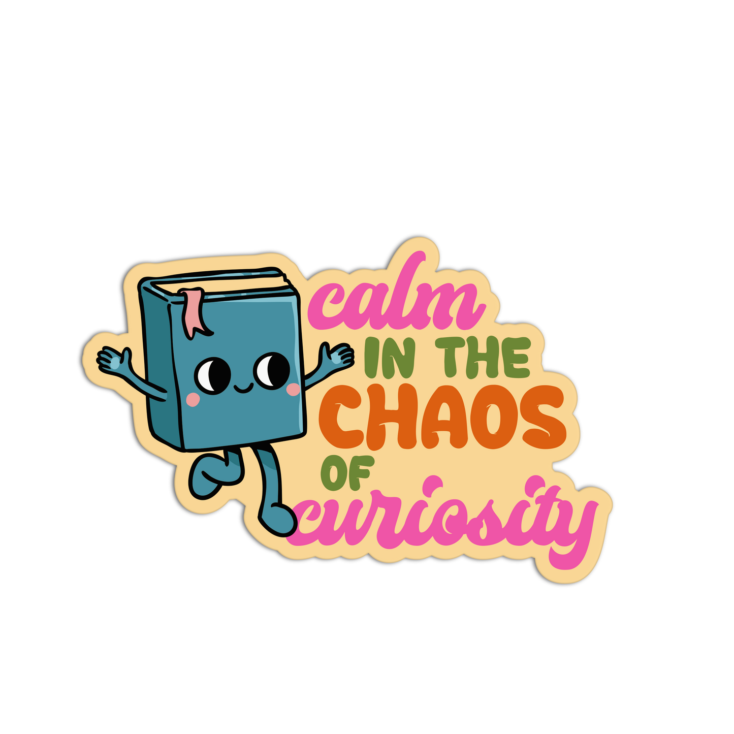 Calm In The Chaos Of Curiosity Library Sticker