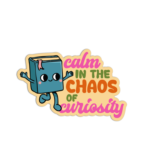 Calm In The Chaos Of Curiosity Library Sticker