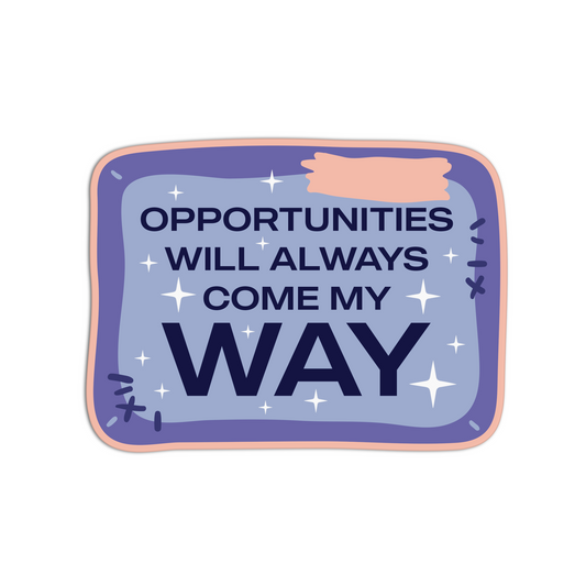 Opportunities will always come my way Affirmation Stickers