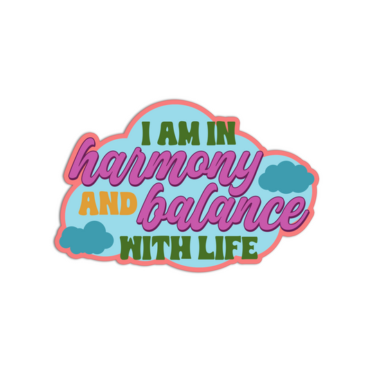 I am in harmony and balance with life Affirmation Stickers