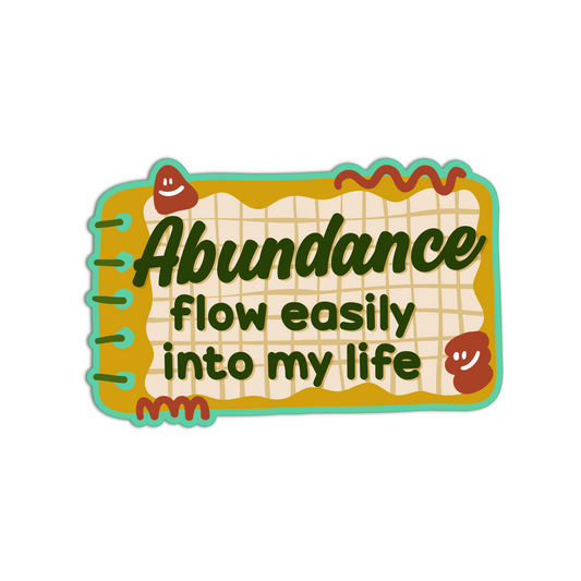 Abundance flow easily into my life Affirmation Stickers