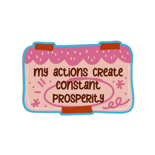 My actions create constant prosperity Affirmation Stickers