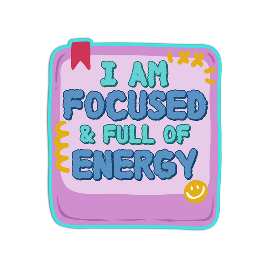 I am focused and full of energy Affirmation Stickers