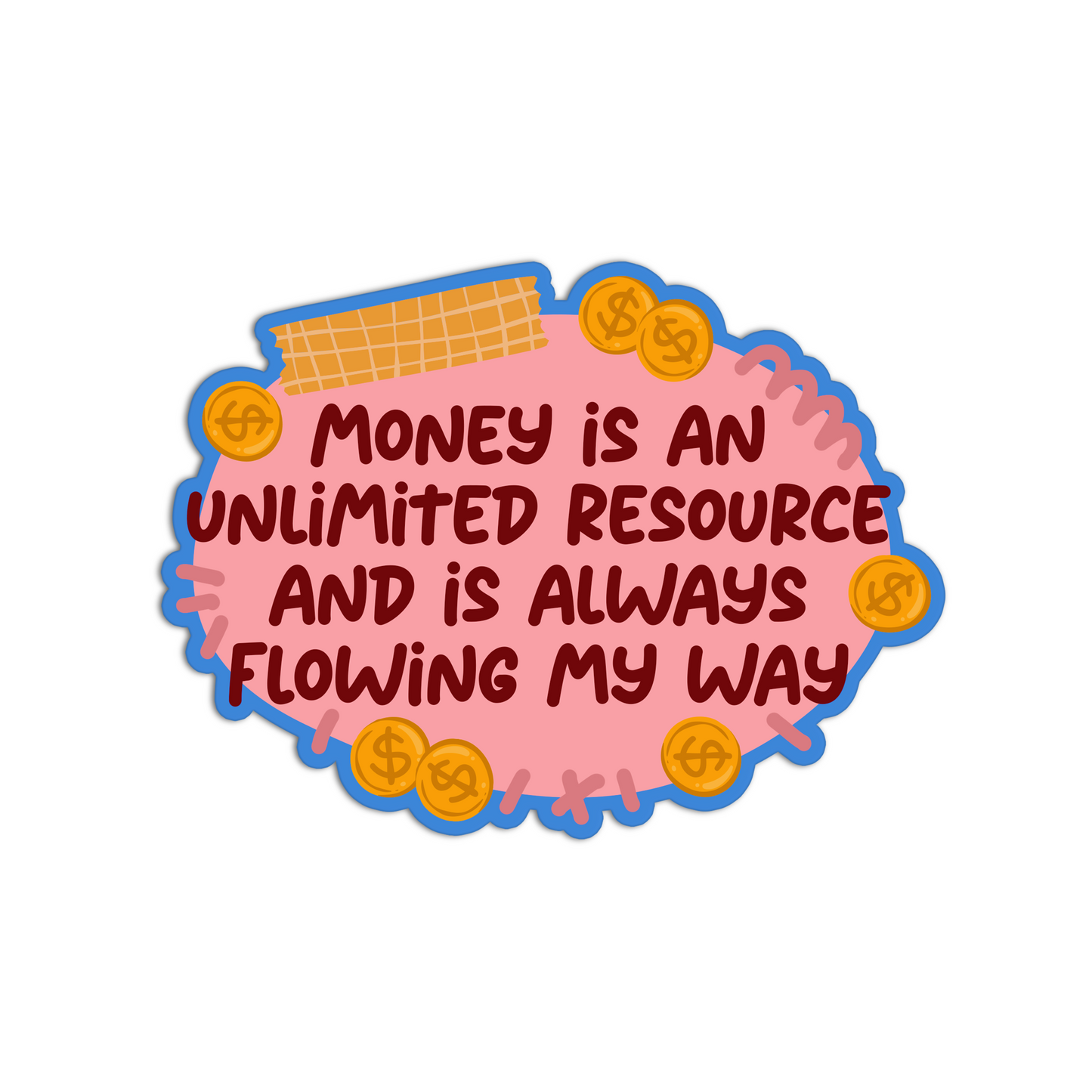 Money is an unlimited resource and is always flowing my way Affirmation Stickers