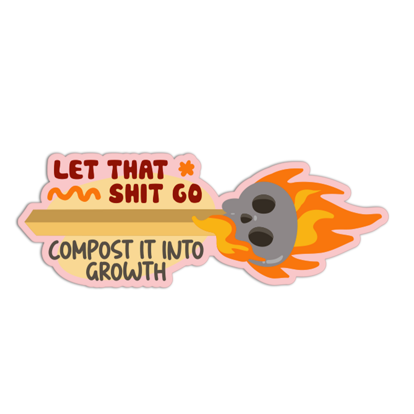 Let That Shit Go Compost It Into Growth Match Sticks Stickers
