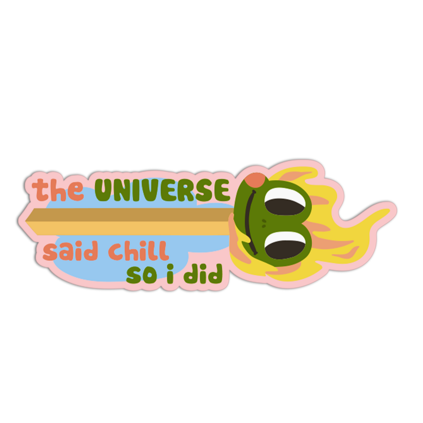 The Universe Said Chill So I Did Match Sticks Stickers