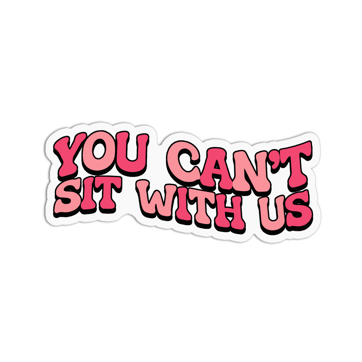 You can't sit with us Mean Girls Sticker