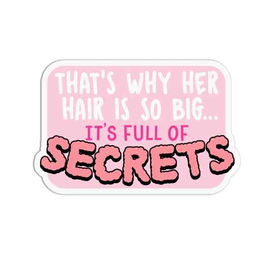That's why her hair is so big it's full of secrets Mean Girls Sticker