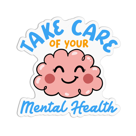 Take Care Of Your Mental Health Sticker