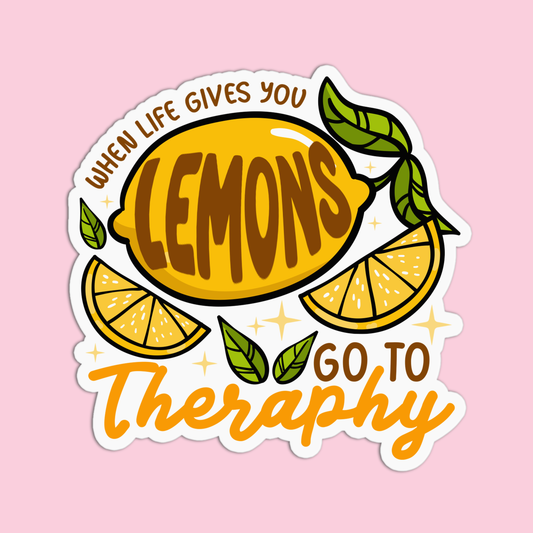When Life Gives You Lemons Go To Theraphy  Sticker