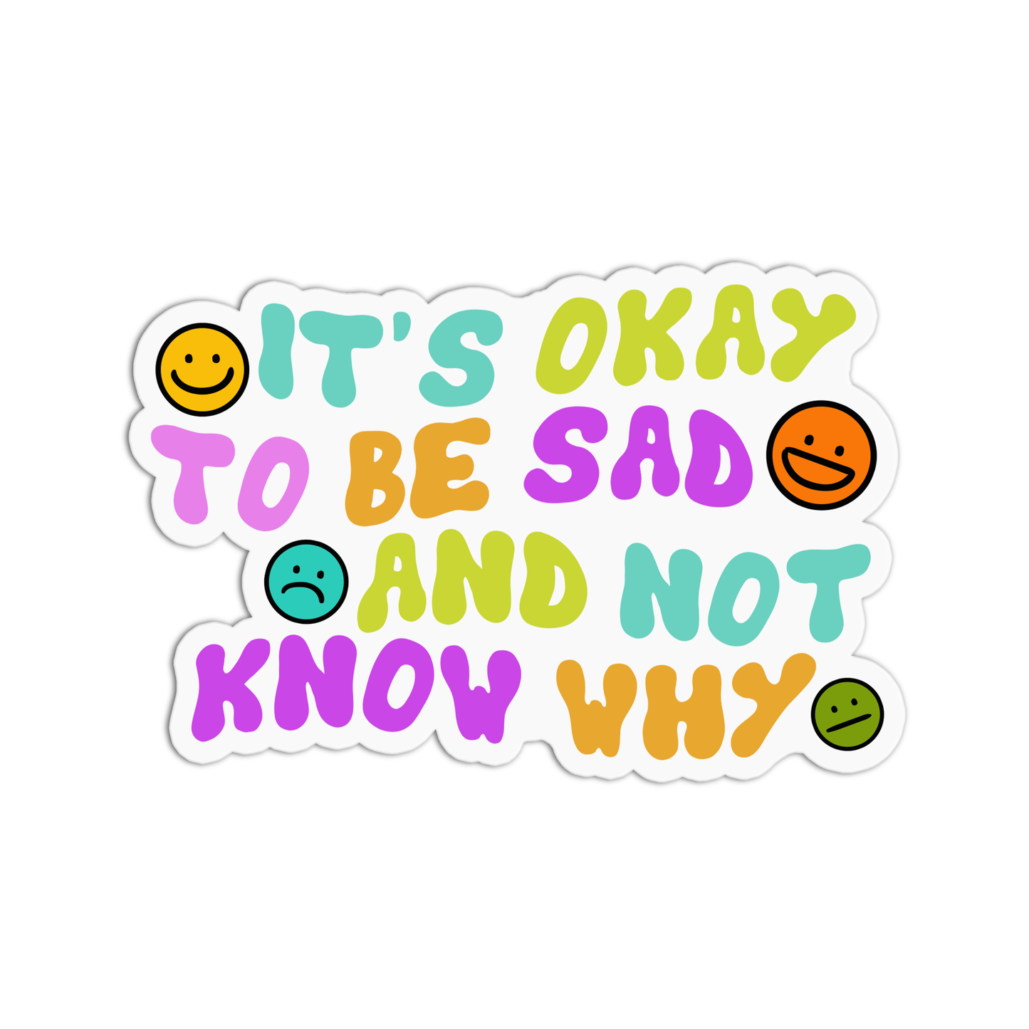 It's Okay To Be Sad And Not Know Why Sticker