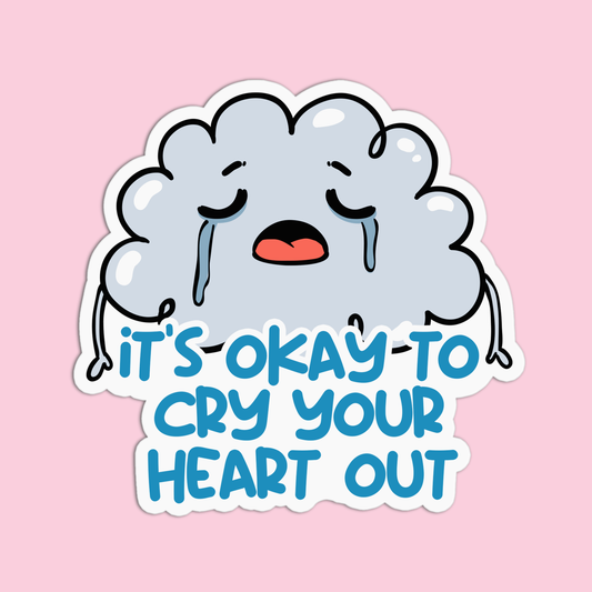 It's Okay To Cry Your Heart Out Sticker