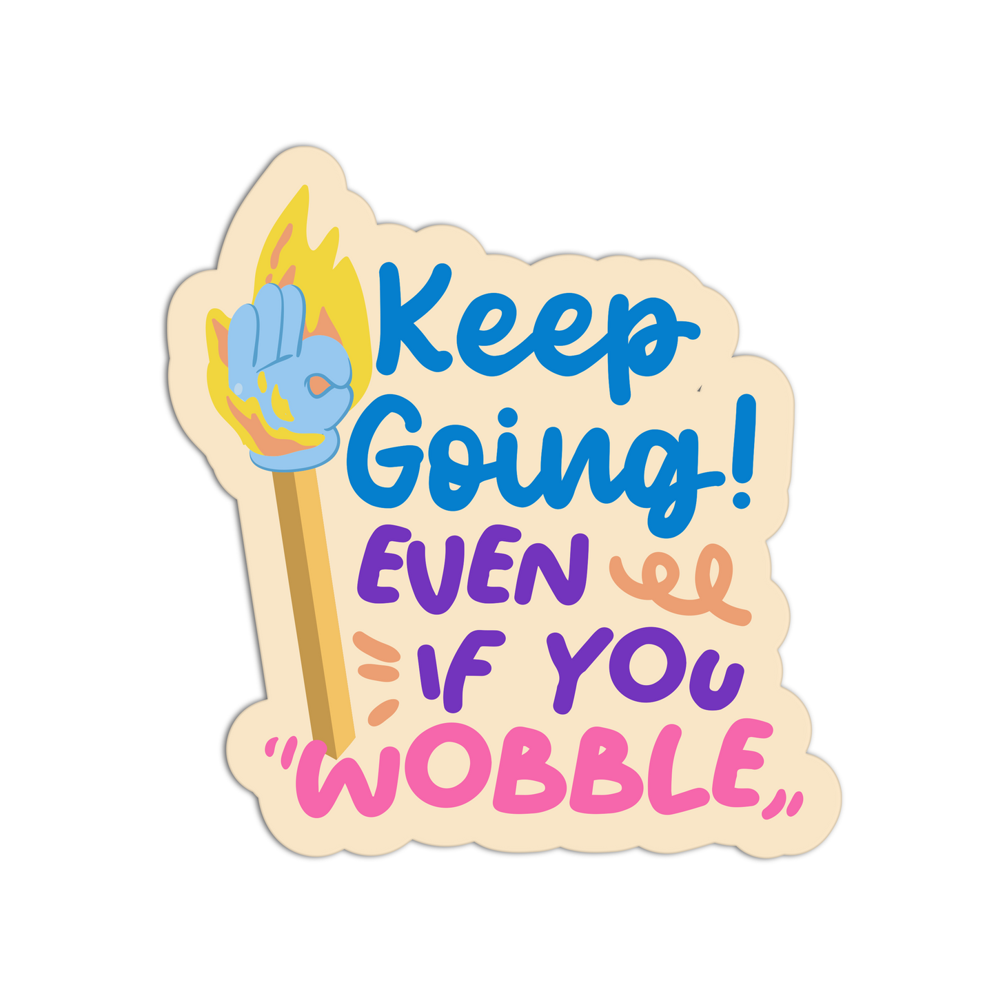 Keep Going! Even If You Wobble Motivational Sticker