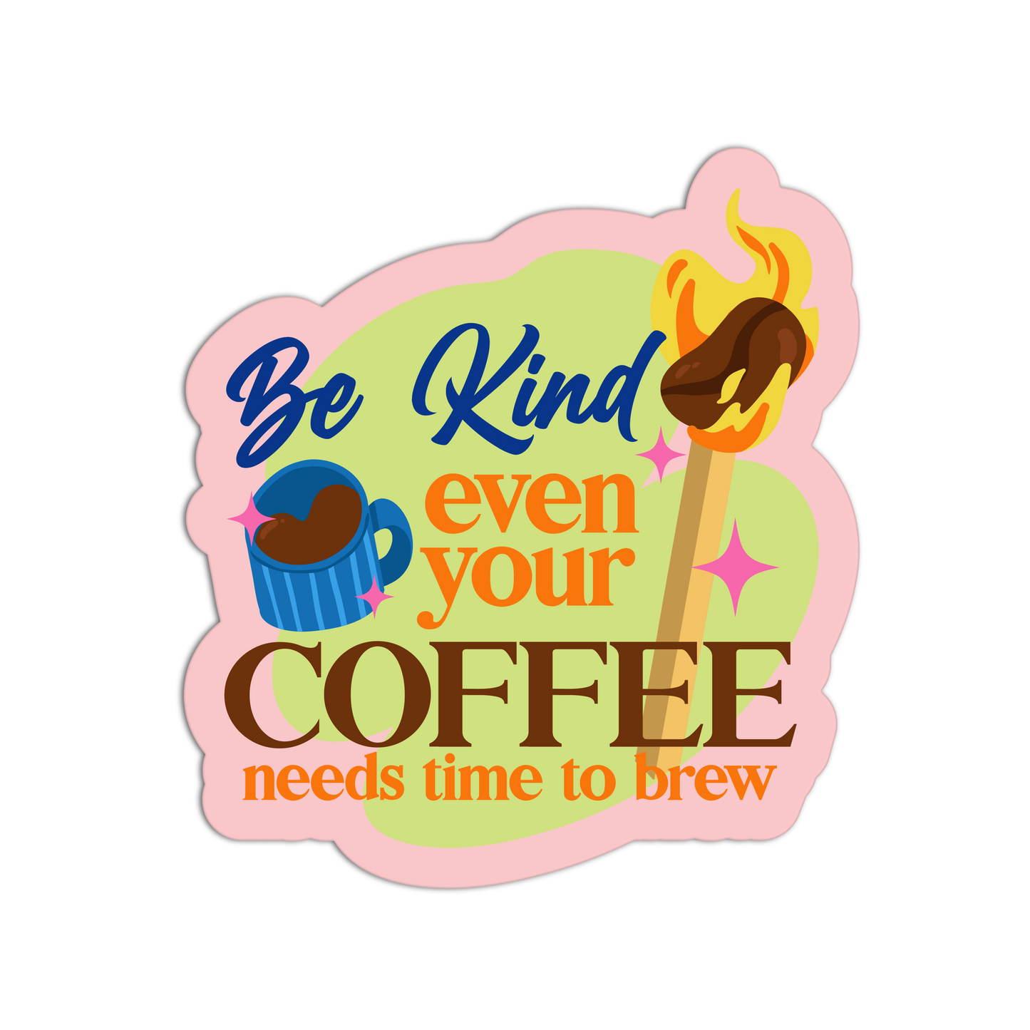 Be Kind Even Your Coffee Motivational Sticker
