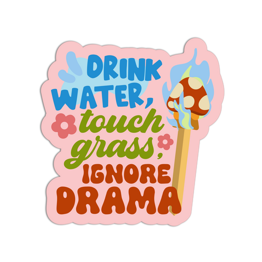 Drink Water, Touch Grass, Ignore Drama Motivational Sticker