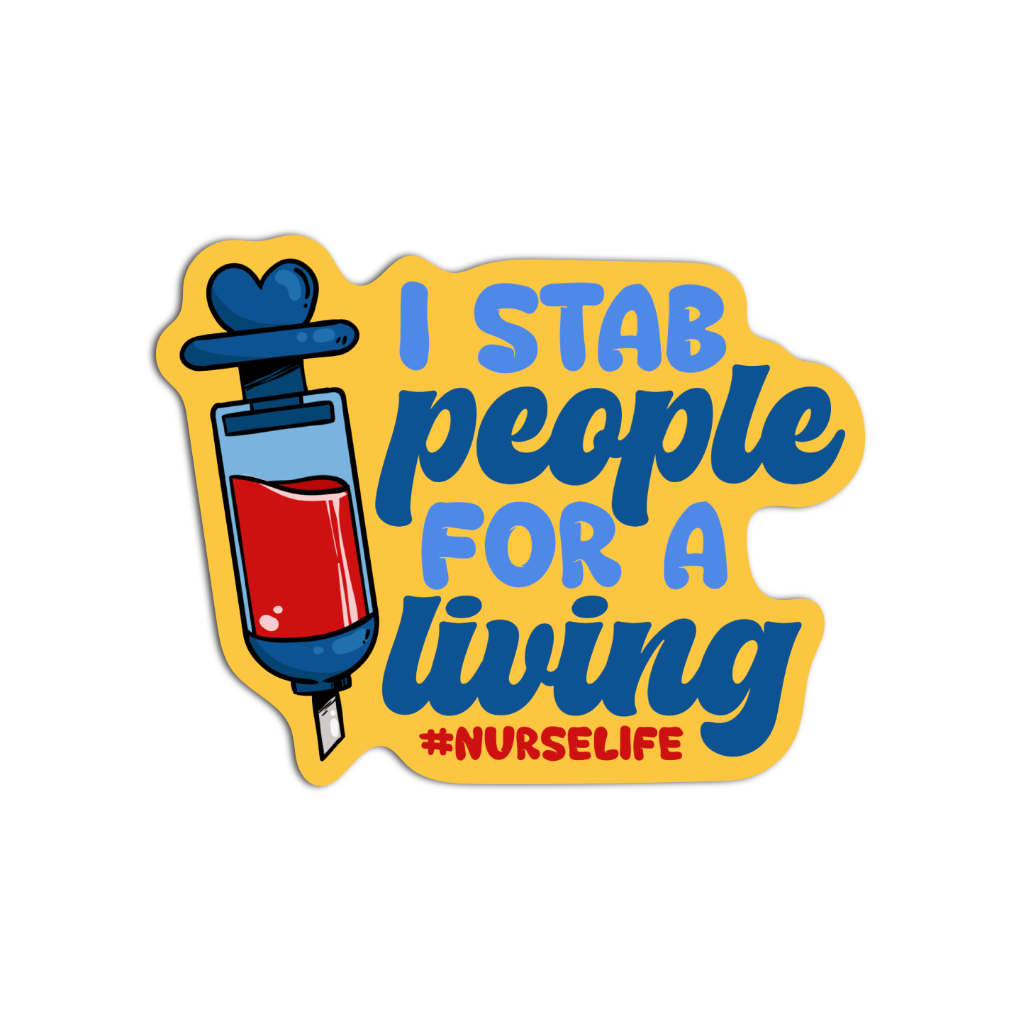 I Stab People For A Living #NurseLife Nurse Sticker