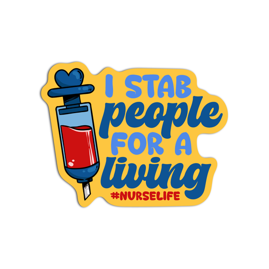 I Stab People For A Living #NurseLife Nurse Sticker