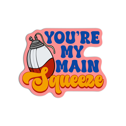 You're My Main Squeeze Nurse Stickers