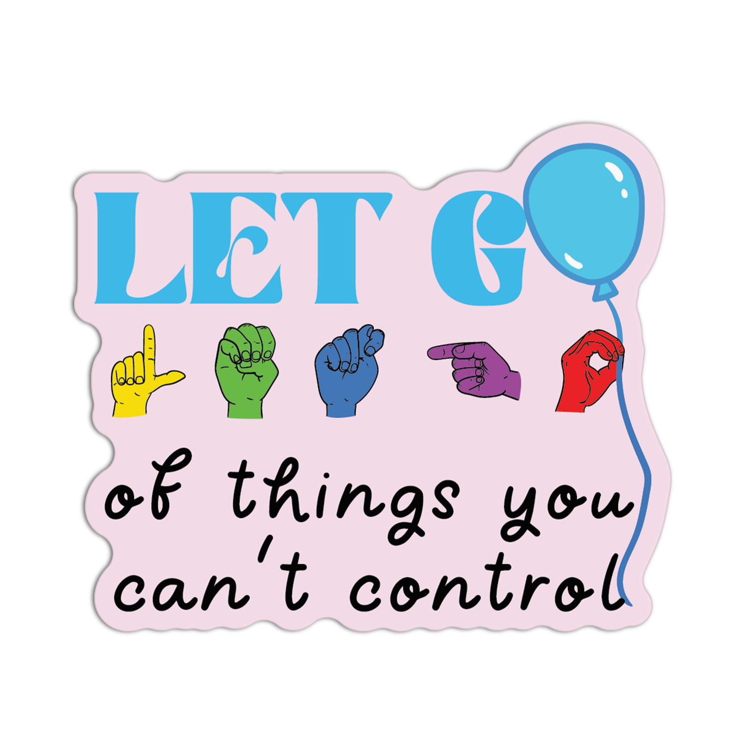 Let's G Of The Things You Can't Control New Asl Sticker