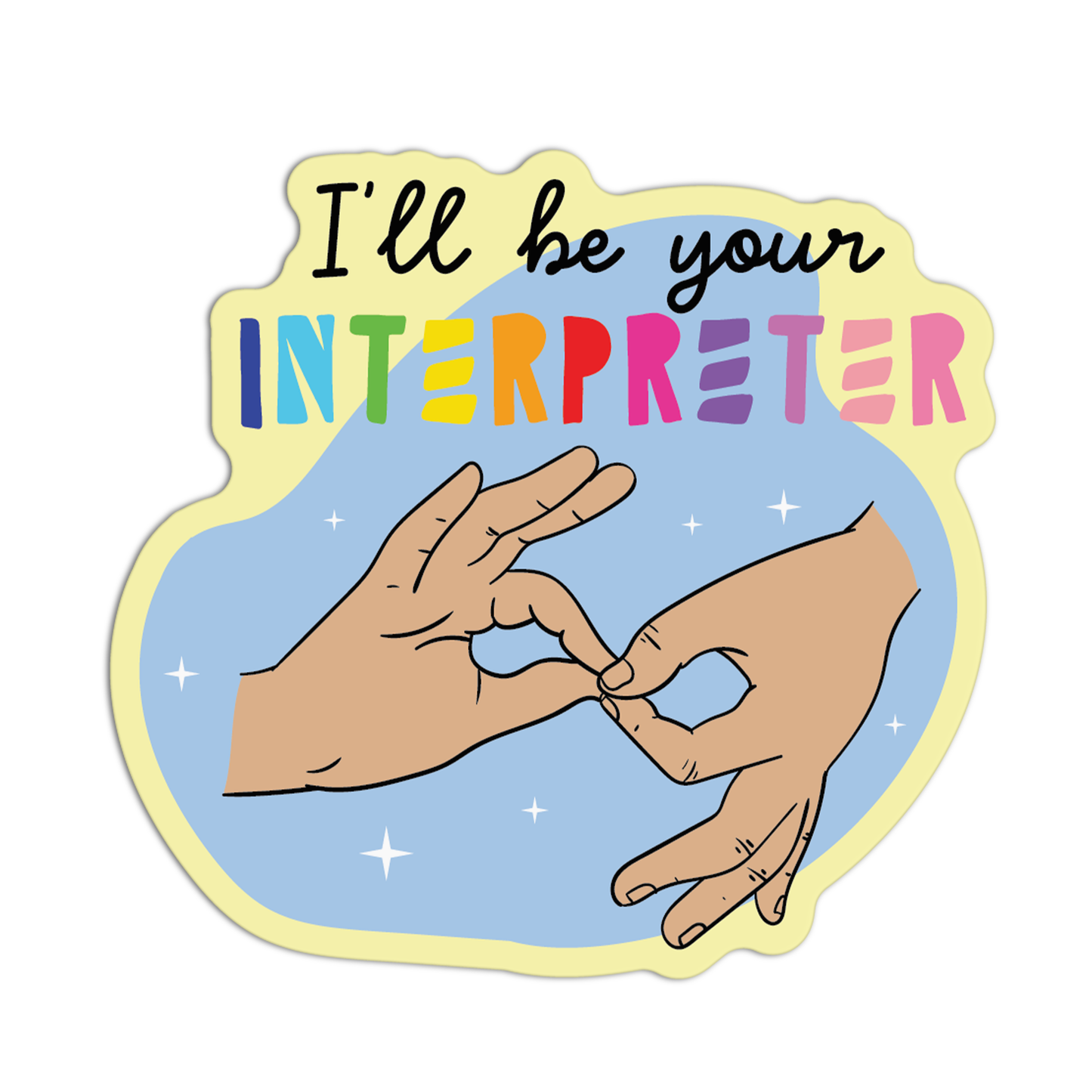 I'll Be Your Interpreter New Asl Sticker