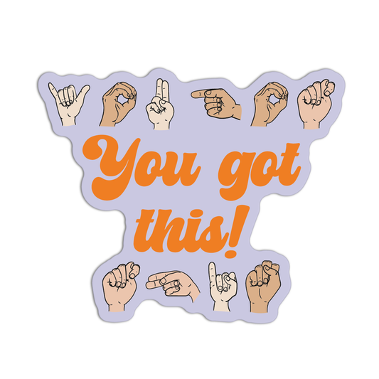 You Got This New Asl Sticker