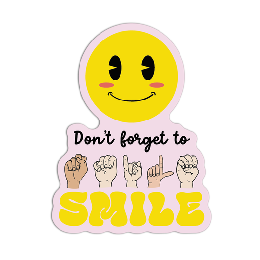 Don't Forget To Smile New Asl Sticker