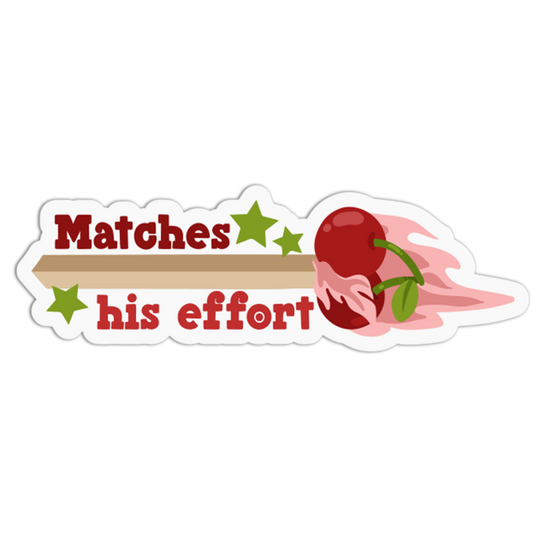 "Matches His Effort" Cherry Matchstick Sticker