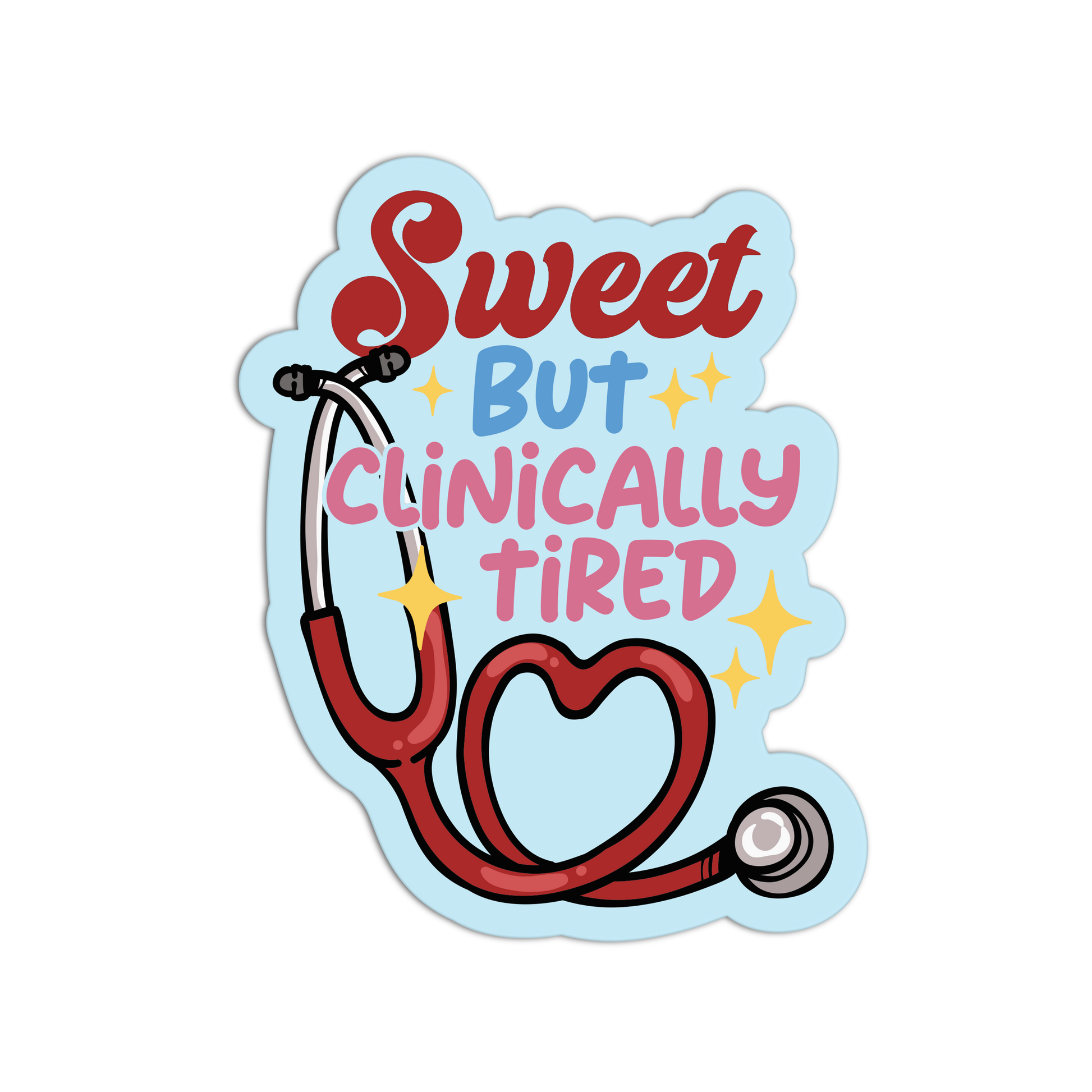 Sticker with a stethoscope and text 'Sweet But Clinically Tired' on a light blue background
