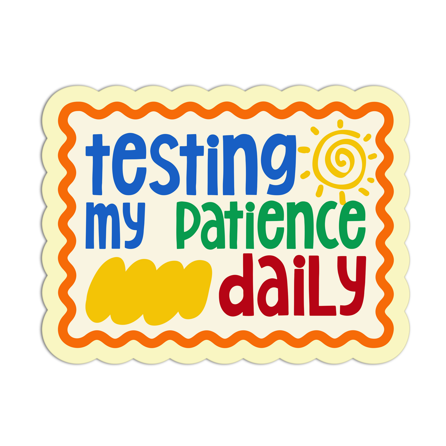 Testing My Patience Daily - Teacher  Sticker