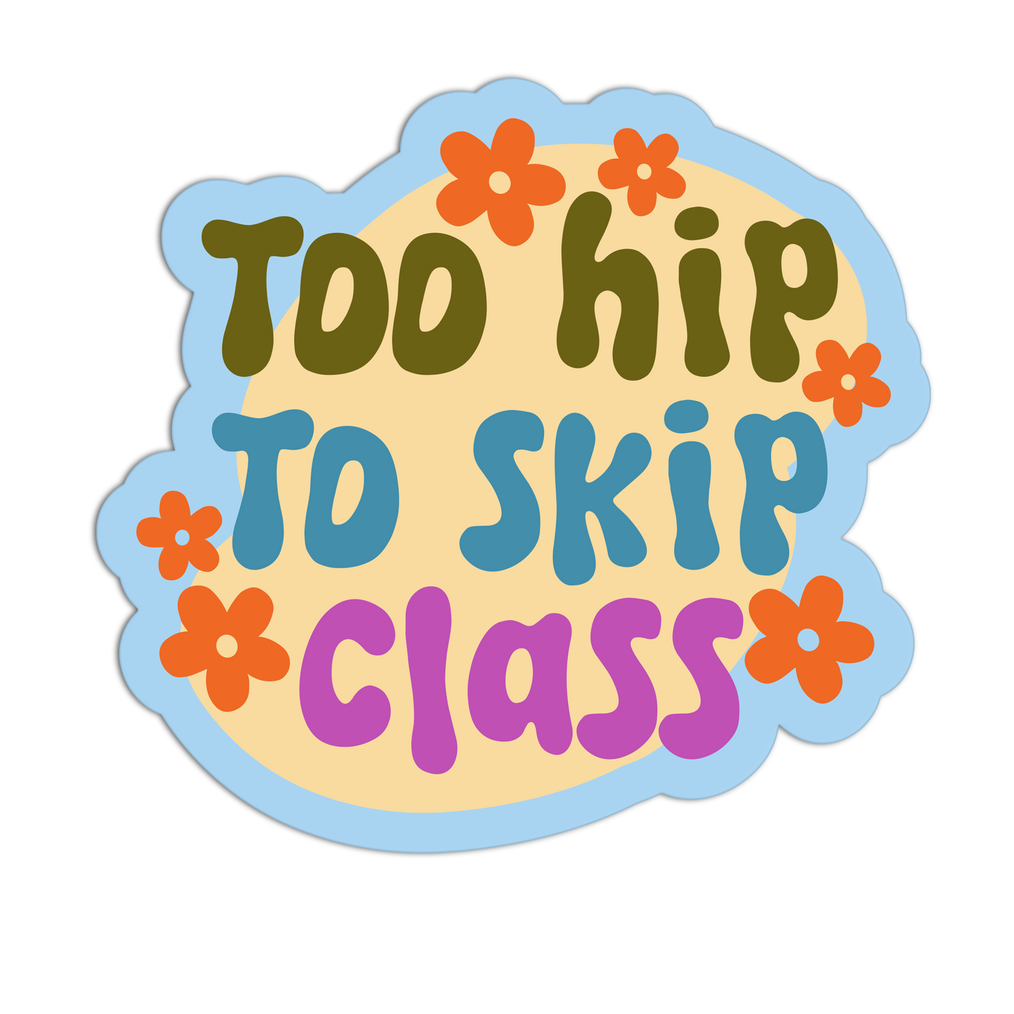 Too Hip To Skip Class - Teacher  Sticker