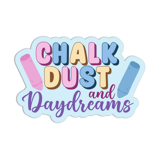 Chalk Dust And Daydreams - Teacher  Sticker