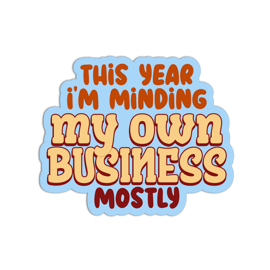 I'm Minding My Own Business New Resolution Stickers
