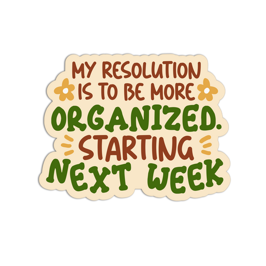 Be More Organized. Starting Next Week New Resolution Stickers