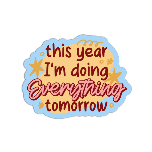 This Year I'm Doing Everything Tomorrow New Resolution Stickers