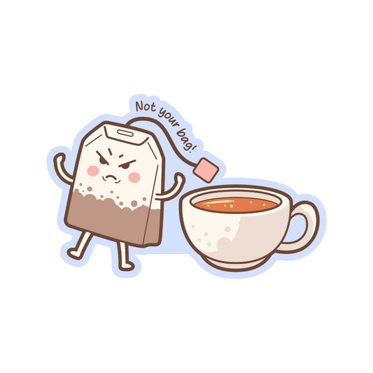 Cartoon tea bag character next to a cup of tea with 'Not your bag!' text on a white background
