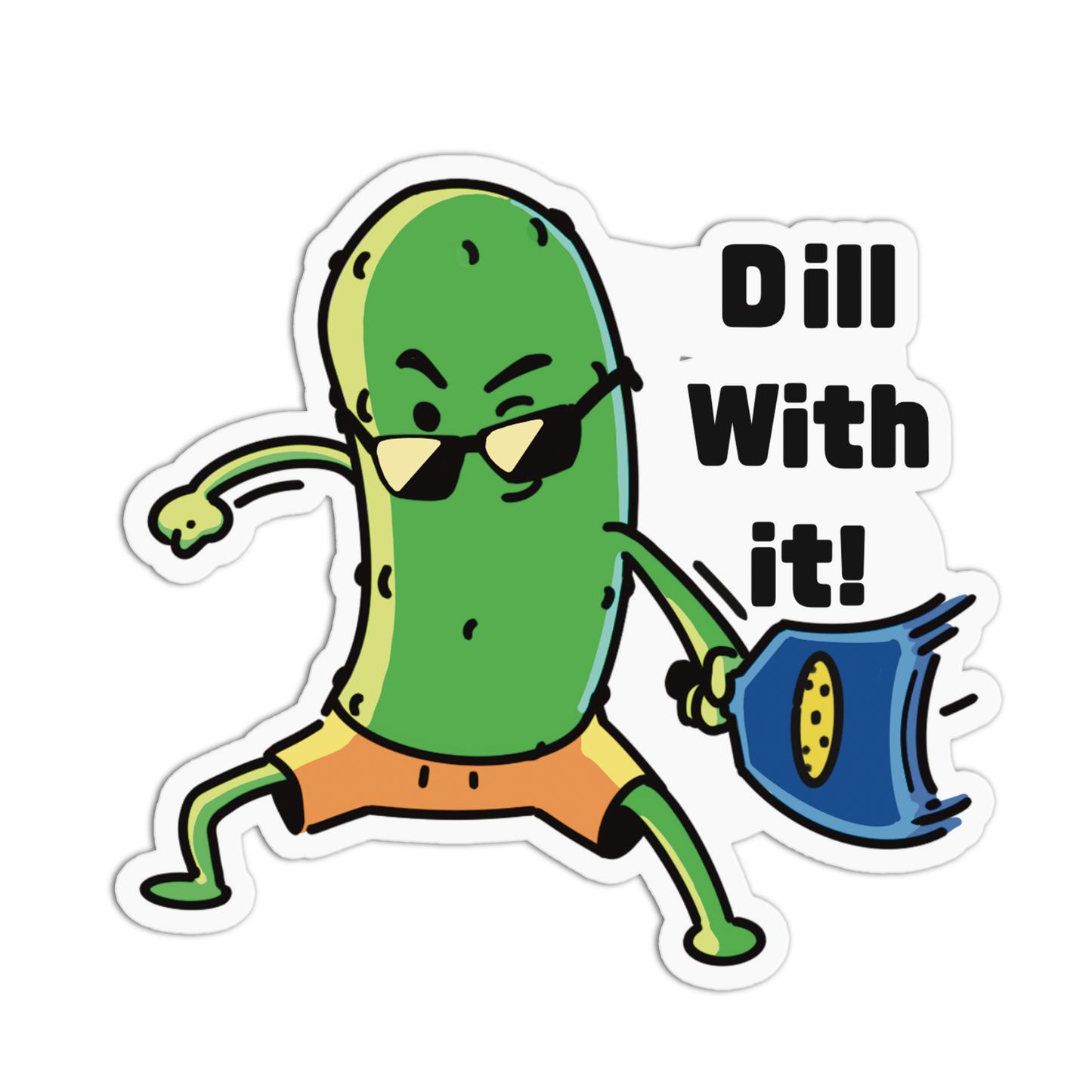 Cartoon pickle character with sunglasses and a shovel, saying 'Dill With It!' on a white background.