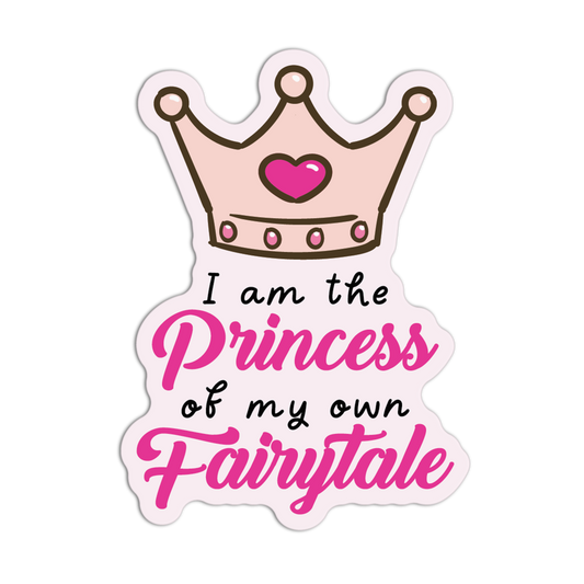 I Am The Princess Of My Own Fairytale Pink Girly Stickers