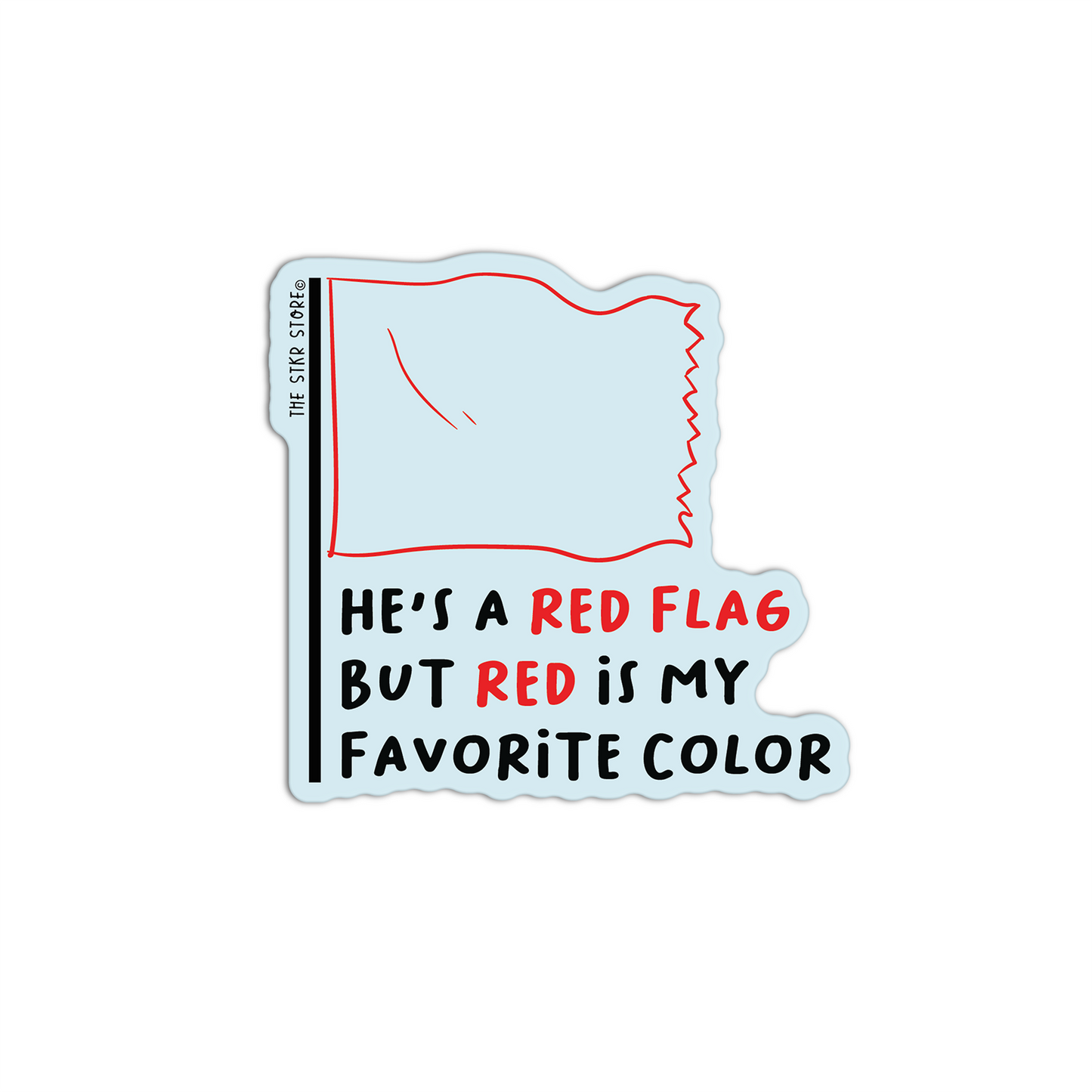 He's A Red Flag But Red Is My Favorite Color Red Flag Sticker